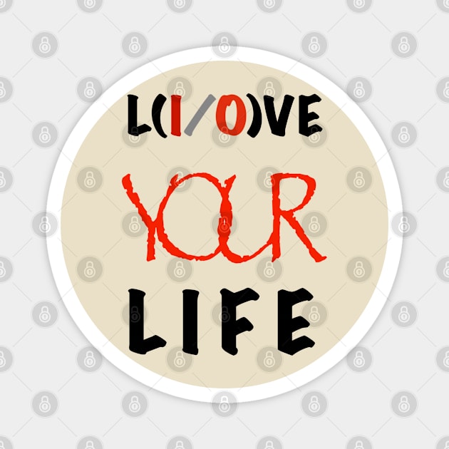 Live your life / love your life printed t-shirt clothing Magnet by Srichusa